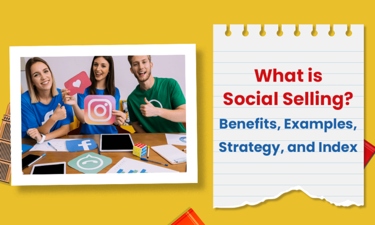 What is Social Selling? Benefits, Examples, Strategy, and Index