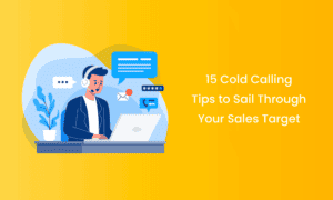 15 Cold Calling Tips to Sail Through Your 2026 Sales Target