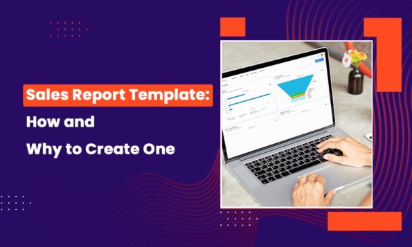 Sales Report Template: How and Why to Create One