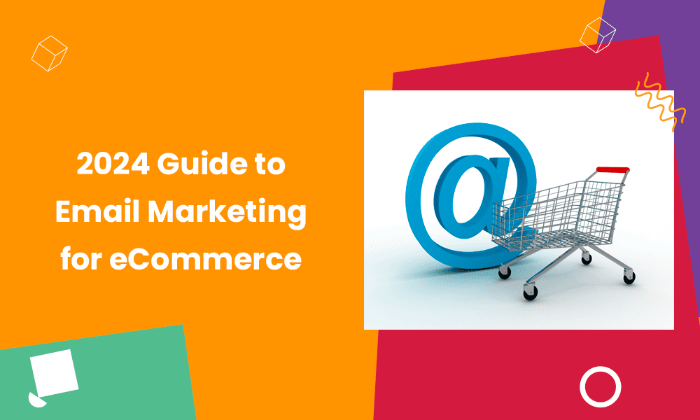 Ecommerce email marketing complete guide to 5x your sales in 2025
