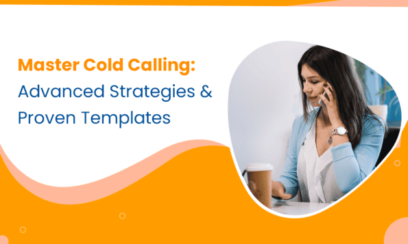 Master Cold Calling: Advanced Strategies [+ Templates]