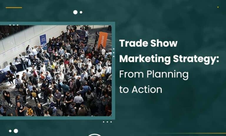 Trade Show Strategy Trade Show Marketing Strategy: From Planning to Action