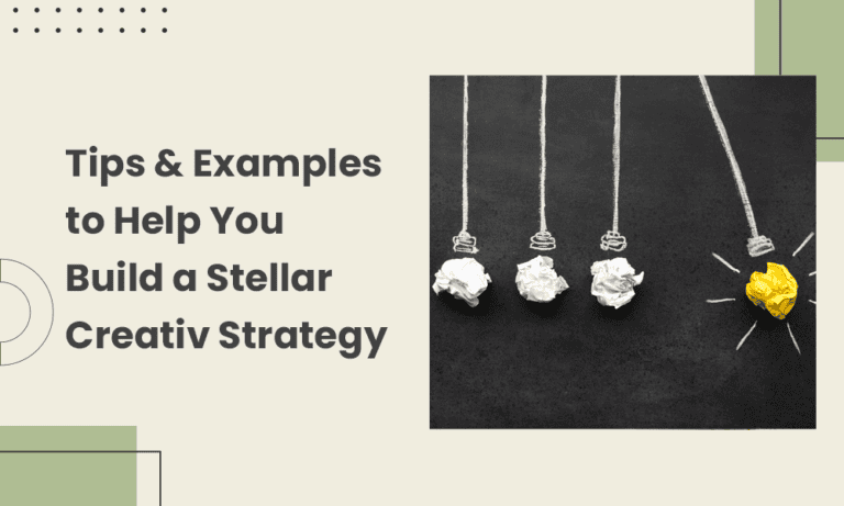 Tips & Examples to Help You Build a Stellar Creative Strategy