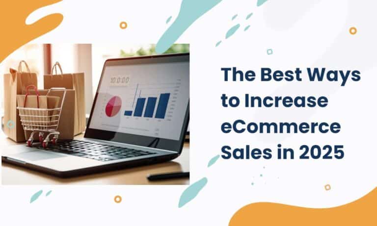 The Best Ways to Increase eCommerce Sales in 2025