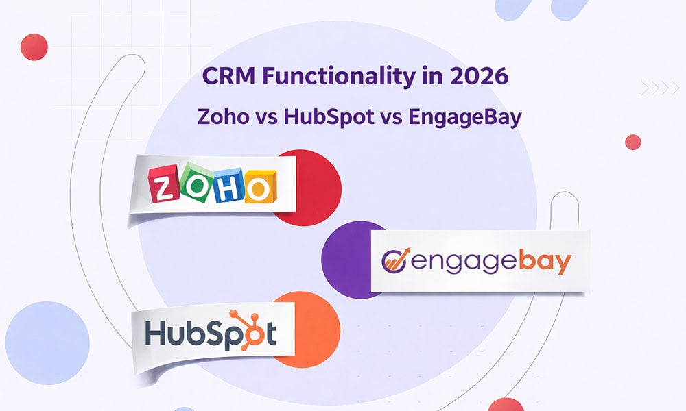Blog hero image for CRM Functionality 2026-Zoho-HubSpot-EngageBay Comparison blog